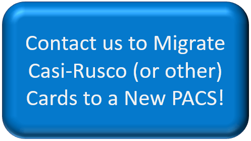 Makipag-ugnayan sa amin upang I-migrate ang Casi-Rusco (o iba pang) Card sa isang Bagong PACS!